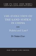 The Evolution of the Land System in China: Politicized Law?