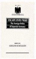 Escape Into War?: The Foreign Policy of Imperial Germany