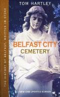 Belfast City Cemetery: The History of Belfast, Written in Stone