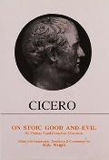 Cicero: On Stoic Good and Evil: de Finibus 3 and Paradoxa Stoicorum