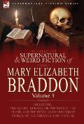 The Collected Supernatural and Weird Fiction of Mary Elizabeth Braddon: Volume 3-Including One Novel 'Gerard, or the World, the Flesh, and the Devil'