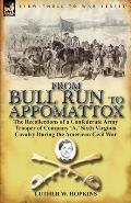 From Bull Run to Appomattox: The Recollections of a Confederate Army Trooper of Company 'a, ' Sixth Virginia Cavalry During the American Civil War