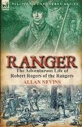 Ranger: The Adventurous Life of Robert Rogers of the Rangers