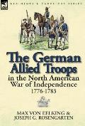 The German Allied Troops in the North American War of Independence, 1776-1783