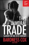 This Immoral Trade: Slavery in the 21st Century: Updated and Extended Edition