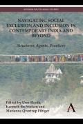 Navigating Social Exclusion and Inclusion in Contemporary India and Beyond: Structures, Agents, Practices