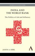 India and the World Bank: The Politics of Aid and Influence
