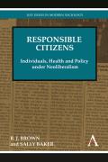 Responsible Citizens: Individuals, Health and Policy Under Neoliberalism