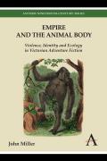 Empire and the Animal Body: Violence, Identity and Ecology in Victorian Adventure Fiction