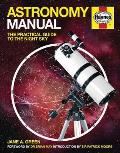 Astronomy Manual: The Practical Guide to the Night Sky