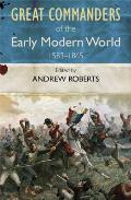 Great Commanders of the Early Modern World 1583 to 1865