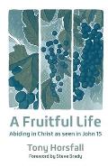 A Fruitful Life: Abiding in Christ as seen in John 15