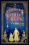 Singular & Extraordinary Tale of Mirror & Goliath From the Peculiar Adventures of John Lovehart Esq Volume 1