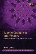 Islamic capitalism and finance; origins, evolution and the future