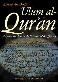 Ulum Al Qur'an: An Introduction to the Sciences of the Qur'an (Koran)