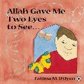 Allah Gave Me Two Eyes to See
