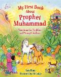 My First Book about Prophet Muhammad: Teachings for Toddlers and Young Children