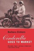 Cinderella Goes to Market Citizenship Gender & Womens Movements in East Central Europe