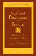 Middle Length Discourses of the Buddha A New Translation of the Majjhima Nikaya