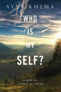 Who Is My Self A Guide To Buddhist Meditation