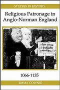 Religious Patronage in Anglo-Norman England, 1066-1135