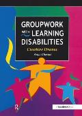 Groupwork with Learning Disabilities: Creative Drama