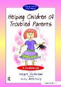 Helping Children of Troubled Parents: A Guidebook