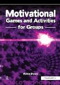 Motivational Games and Activities for Groups: Exercises to Energise, Enthuse and Inspire
