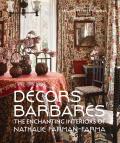 Decors Barbares The Enchanting Interiors of Nathalie Farman Farma
