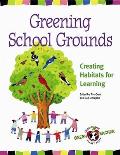 Greening School Grounds Creating Habitats for Learning