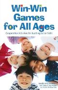 Win Win Games for All Ages Cooperative Activities for Building Social Skills