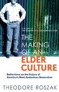 Making Of An Elder Culture Reflections of the Future of Americas Most Audacious Generation