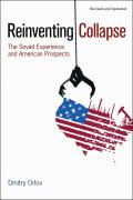Reinventing Collapse The Soviet Experience & American Prospects