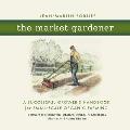 Market Gardener A Successful Growers Handbook for Small scale Organic Farming