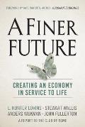 Finer Future Creating an Economy in Service to Life