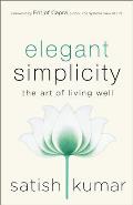 Elegant Simplicity The Art of Living Well