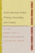 Stories Through Theories/ Theories Through Stories: North American Indian Writing, Storytelling, and Critique