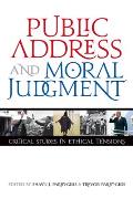 Public Address and Moral Judgment: Critical Studies in Ethical Tensions