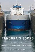 Pandoras Locks The Opening of the Great Lakes St Lawrence Seaway