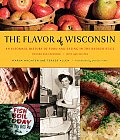 The Flavor of Wisconsin: An Informal History of Food and Eating in the Badger State