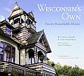 Wisconsin's Own: Twenty Remarkable Homes