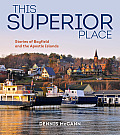 This Superior Place: Stories of Bayfield and the Apostle Islands
