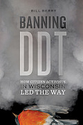Banning DDT How Citizen Activists in Wisconsin Led the Way