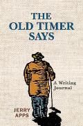 The Old Timer Says: A Writing Journal