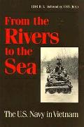 From the Rivers to the Sea The United States Navy in Vietnam
