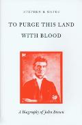 To Purge This Land With Blood John Brown