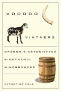 Voodoo Vintners Oregons Astonishing Biodynamic Winegrowers