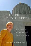 Up the Capitol Steps A Womans March to the Governorship - Signed Edition