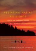 Asserting Native Resilience Pacific Rim Indigenous Nations Face the Climate Crisis