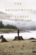 Brightwood Stillness A Novel